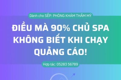 ĐIỀU MÀ 90% CHỦ SPA KHÔNG BIẾT KHI CHẠY QUẢNG CÁO!