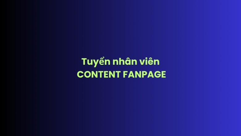 Nhân viên CONTENT FANPAGE