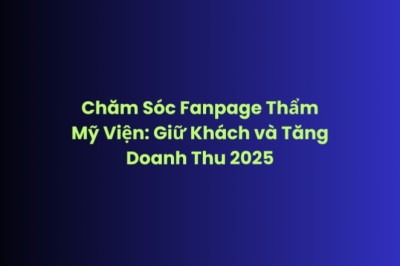 Chăm Sóc Fanpage Thẩm Mỹ Viện – Tăng Tương Tác và Lead Chất | Adsgoogle.vn