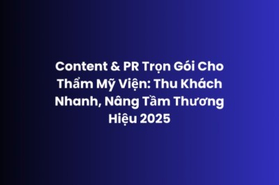 Content và PR Thẩm Mỹ Viện 2025 – Lead Chất và Nâng Tầm TMV | Adsgoogle.vn