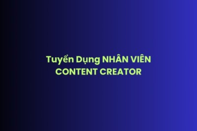 Tuyển Dụng NHÂN VIÊN CONTENT CREATOR