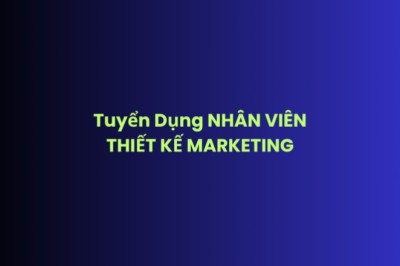 Tuyển Dụng NHÂN VIÊN THIẾT KẾ MARKETING