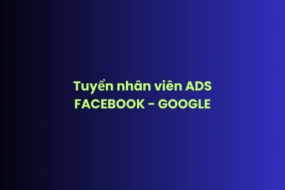 Tuyển nhân viên CHẠY QUẢNG CÁO FACEBOOK-GOOGLE
