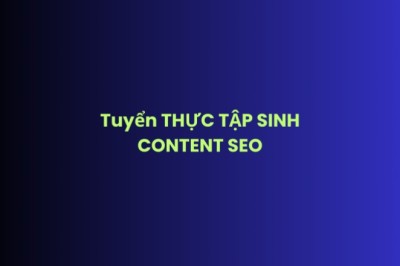 Tuyển THỰC TẬP SINH CONTENT SEO