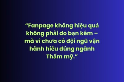 Fanpage không hiệu quả không phải do bạn kém – mà vì chưa có đội ngũ vận hành hiểu đúng ngành Thẩm mỹ.”