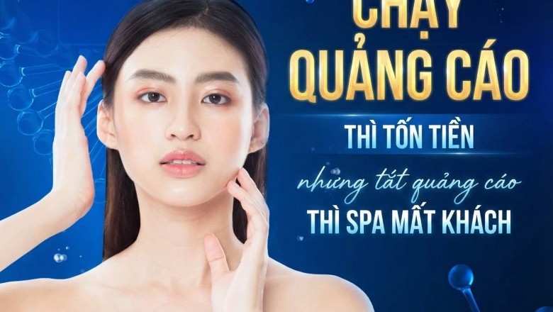 Chạy quảng cáo thì tốn tiền – nhưng tắt quảng cáo thì spa mất khách